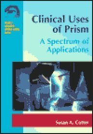 Clinical Uses of Prism: A Spectrum of Applications (Mosby's Optometric Problem-Solving Series) Medicine