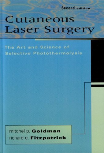 Cutaneous Laser Surgery: The Art and Science of Selective Photothermolysis Medicine