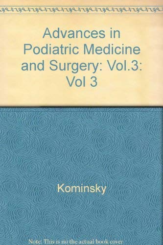 Advances in Podiatric Medicine and Surgery (Advances in Podiatric Medicine and Surgery: Vol 3) Medicine