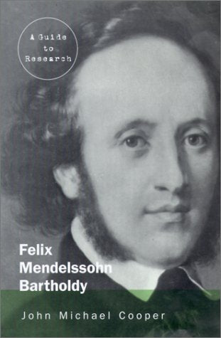 Felix Mendelssohn Bartholdy: A Guide to Research: A Guide to Research with an Introduction to Research Concerning Fanny Hensel (Composer Resource Manuals) Art & Literature