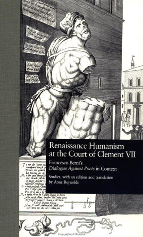 Renaissance Humanism at the Court of Clement VII: Francesco Berni's Dialogue Against Poets in Context (Garland Studies in the Renaissance, Band 7) Contemporary literature Books