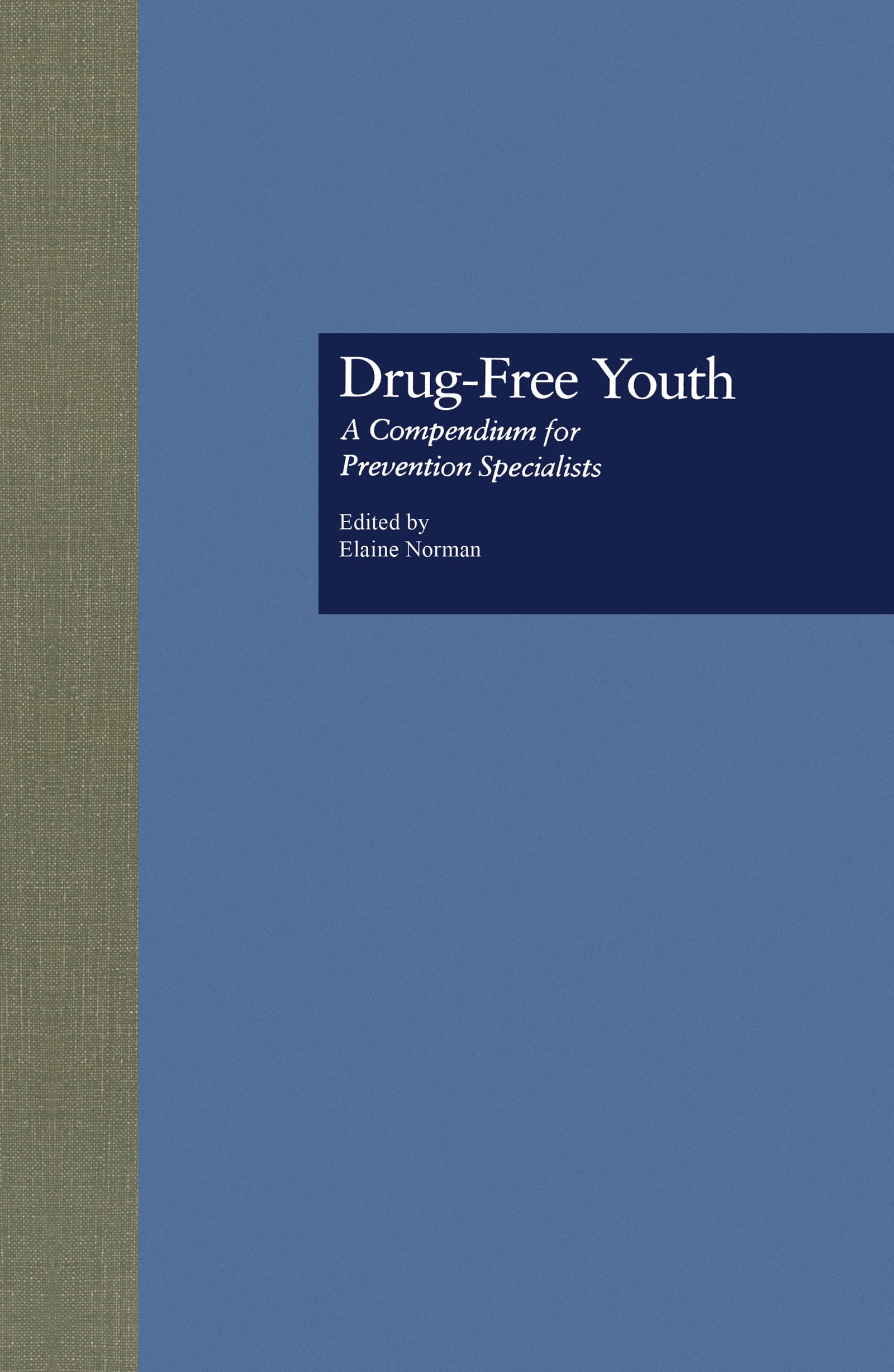 Drug Free Youth: A Compendium for Prevention Specialists (Garland Reference Library of Social Science, Band 1038) Social Sciences