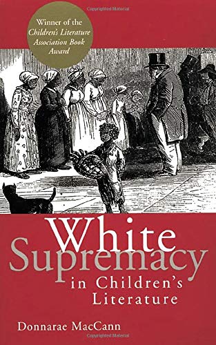 White Supremacy in Children's Literature: Characterizations of African Americans, 1830-1900 (Children's Literature and Culture, Band 4) Social Sciences