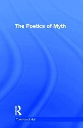 The Poetics of Myth (THEORISTS OF MYTH) Books