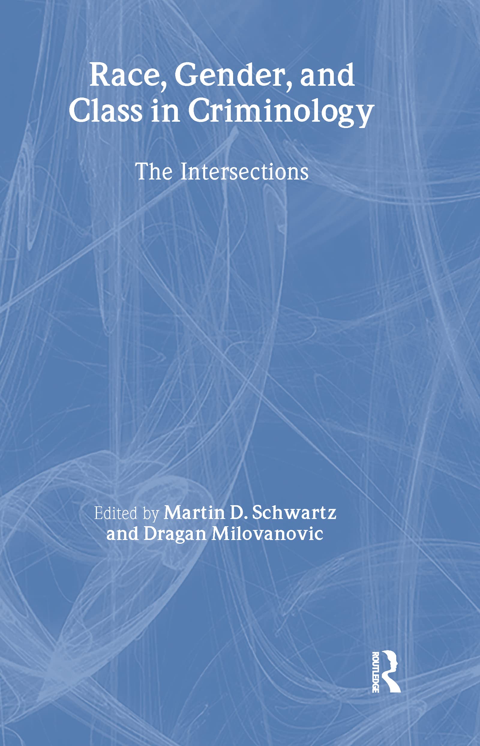Race, Gender, and Class in Criminology: The Intersection (Garland Reference Library of Social Science) Law
