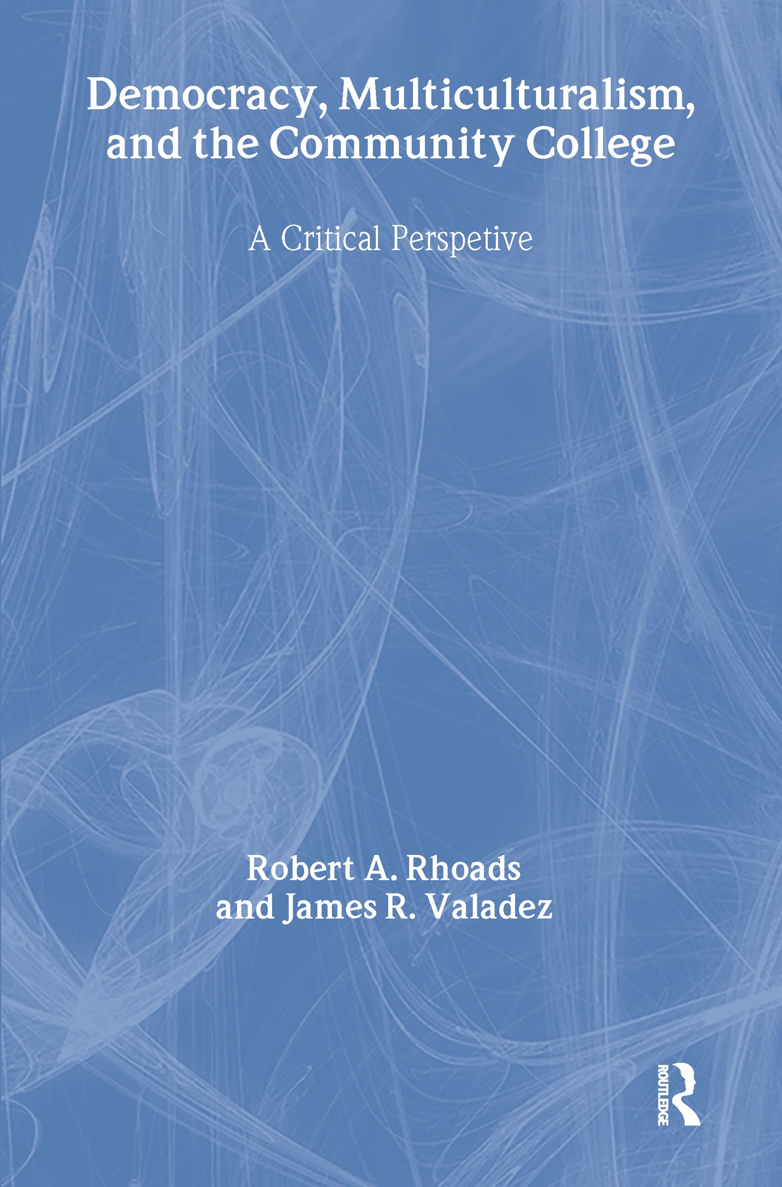 Democracy, Multiculturalism, and the Community College: A Critical Perspective (Critical Education Practice, Band 5) Education & Training