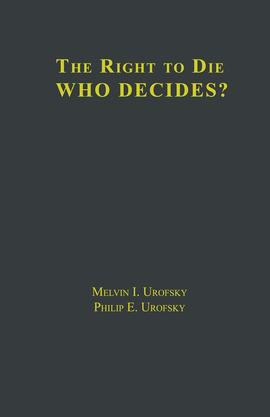 The Right to Die: A Two-Volume Anthology of Scholarly Articles: V1 Definitions and Moral Perspectives: Death, Euthanasia, Suicide, and Living Wills, V2 Who Decides? Issues and Case Studies Medicine