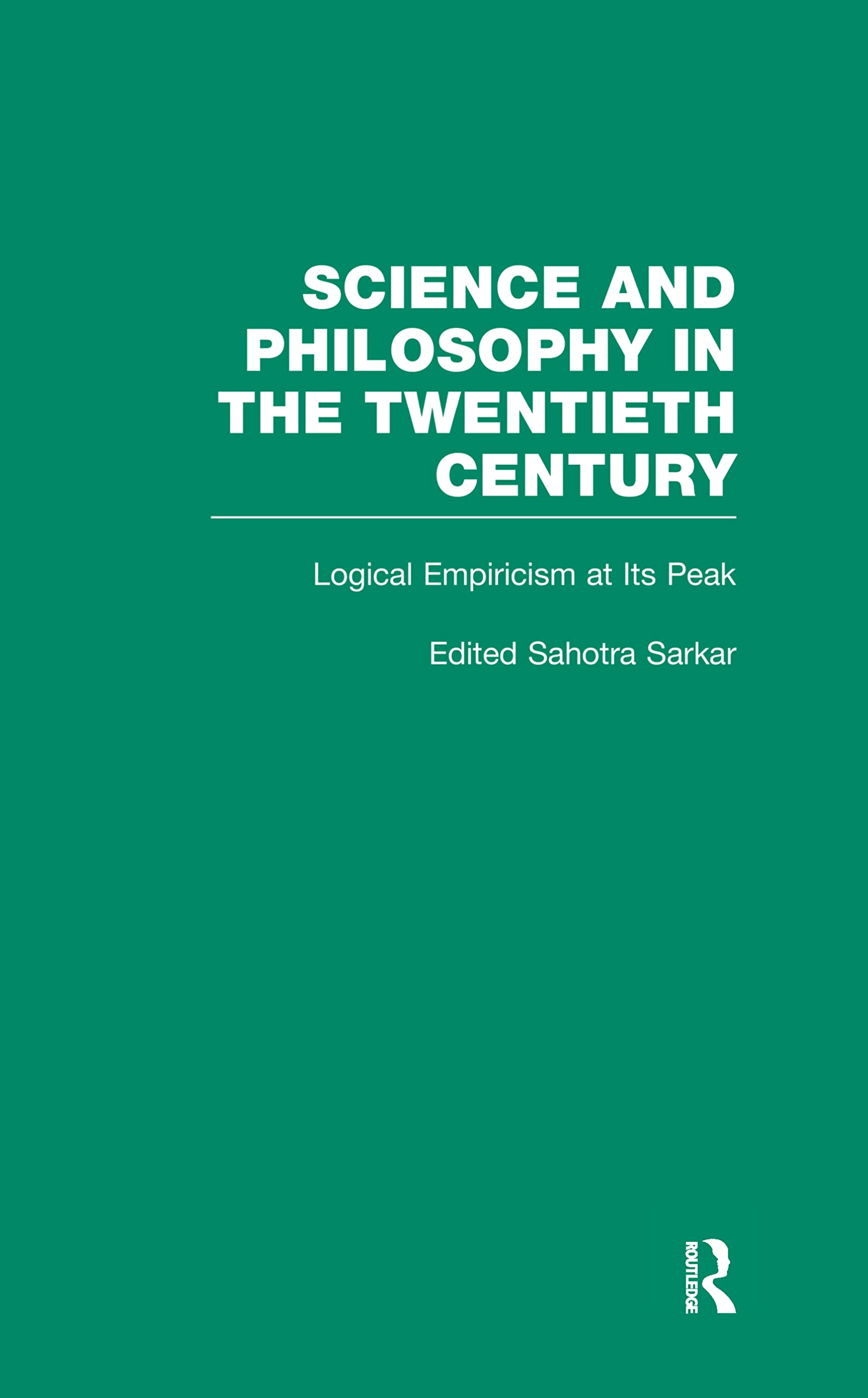 Logical Empiricism at Its Peak: Schlick, Carnap, and Neurath (Science and Philosophy in the Twentieth Century, 2, Band 2) Philosophy