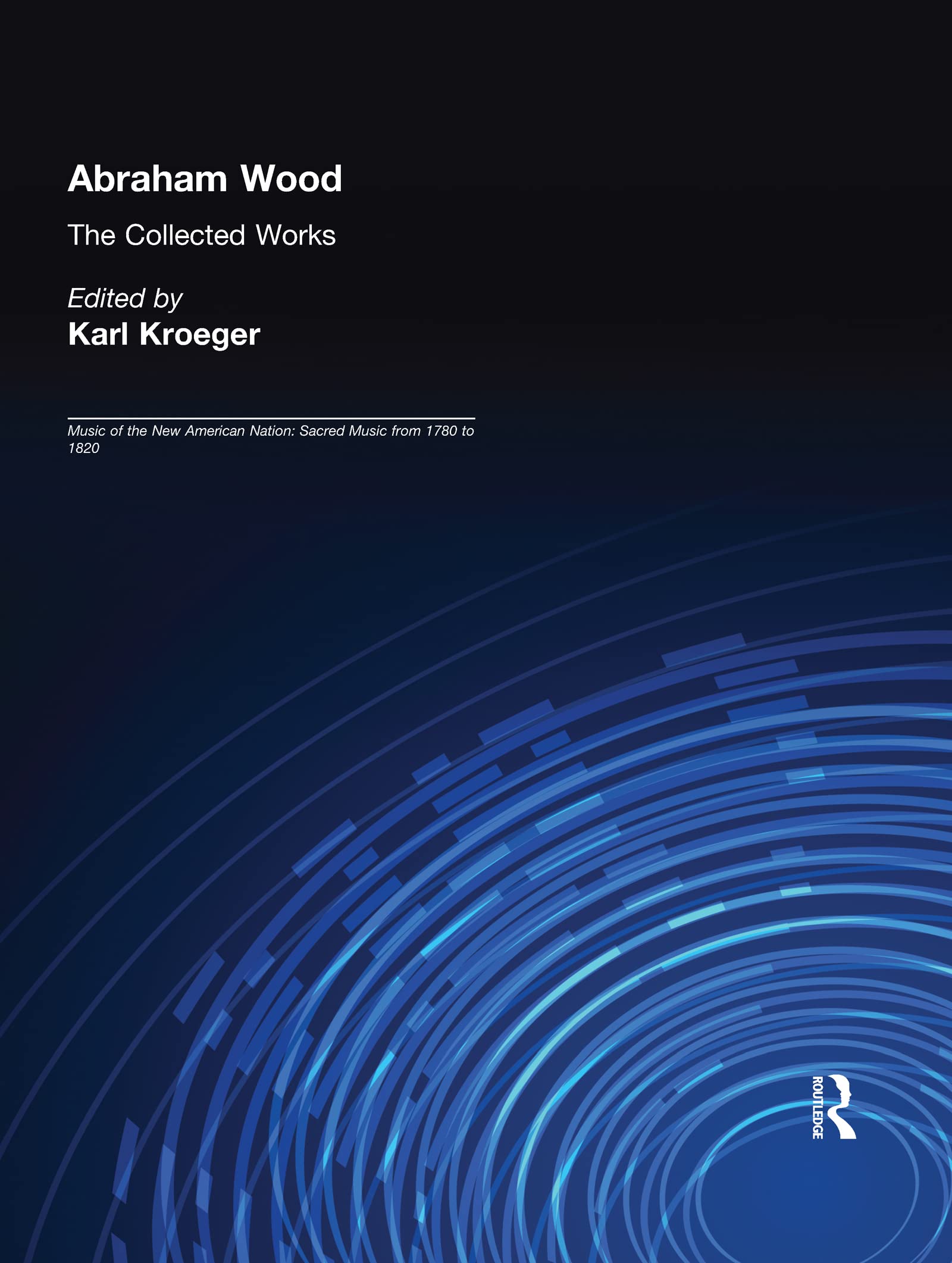 Abraham Wood: The Collected Works (6) (Music of the New American Nation-Sacred Music from 1780 to 1820 Vol 6, Band 6) Arts & Music