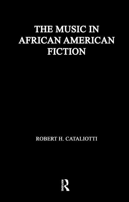 The Music in African American Fiction: Representing Music in African American Fiction (Studies in African American History and Culture History and Culture) General education