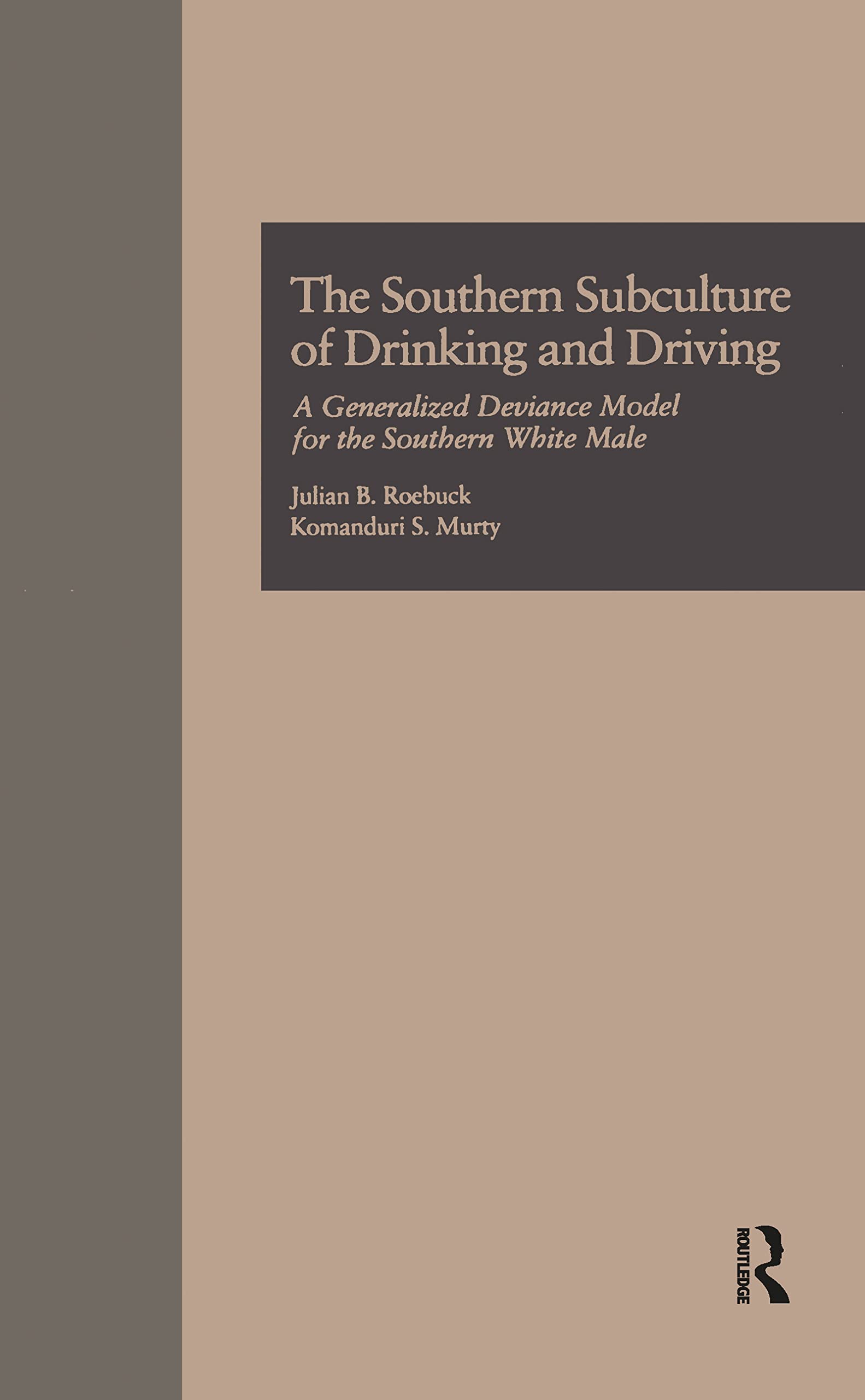 The Southern Subculture of Drinking and Driving: A Generalized Deviance Model for the Southern White Male (Garland Reference Library of Social Science, Band 17) Law