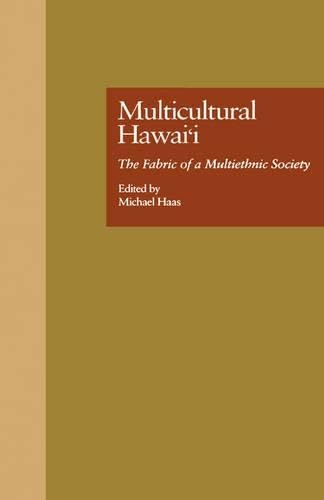 Multicultural Hawaii: The Fabric of a Multiethnic Society (Garland Reference Library of Social Science) Social Sciences