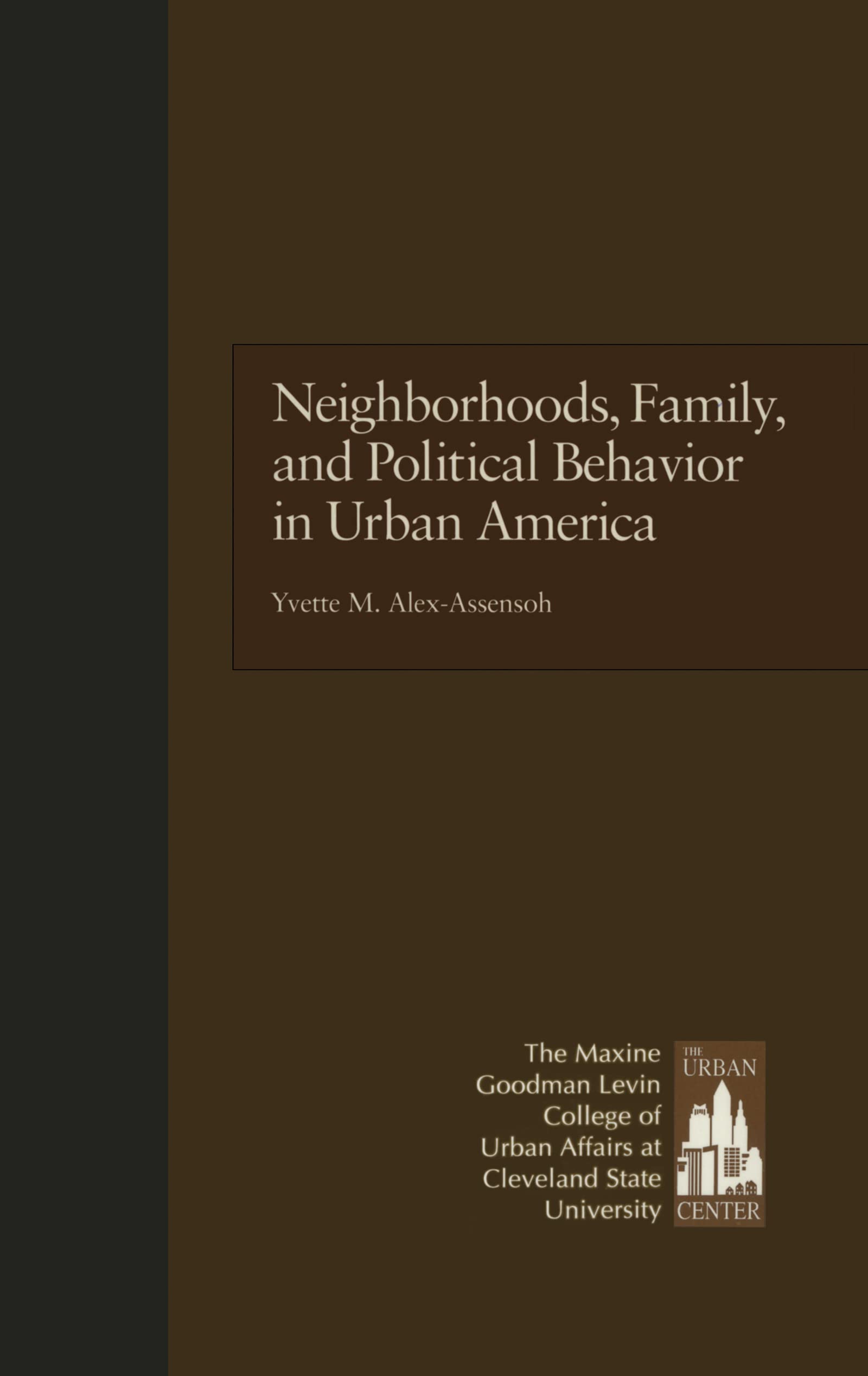 Neighborhoods, Family, and Political Behavior in Urban America: Political Behavior & Orientations (Contemporary Urban Affairs, 3, Band 3) Social Sciences
