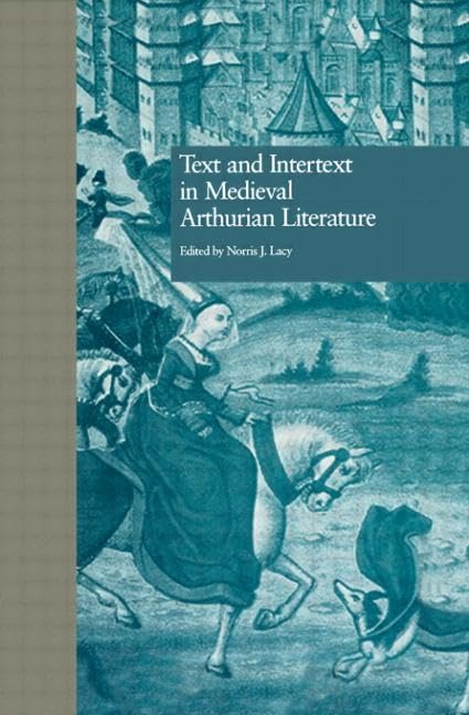 Text and Intertext in Medieval Arthurian Literature (Garland Reference Library of the Humanities, Band 1997) Contemporary literature