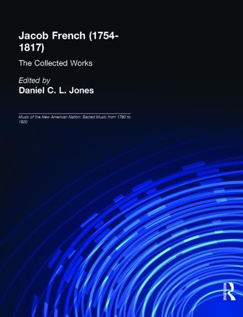 Jacob French: The Collected Works (9) (Music of the New American Nations Series Sacred Music from 1780 to 1820 Vol 9, Band 9) Art & Literature Books