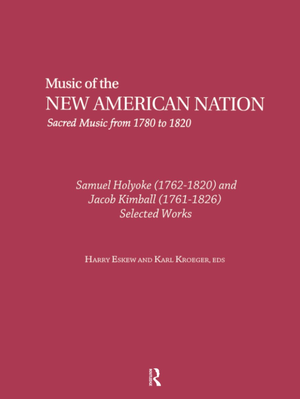 Samuel Holyoke (1762-1820) and Jacob Kimball (1761-1826): Selected Works (Music of the New American Nation: Sacred Music from 1780 to 1820, 12, Band 12) Pop culture Books