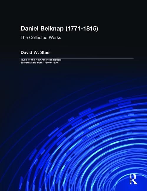 Daniel Belknap (1771-1815): The Collected Works (Music of the New American Nation: Sacred Music from 1780 to 1820) Sheet Music