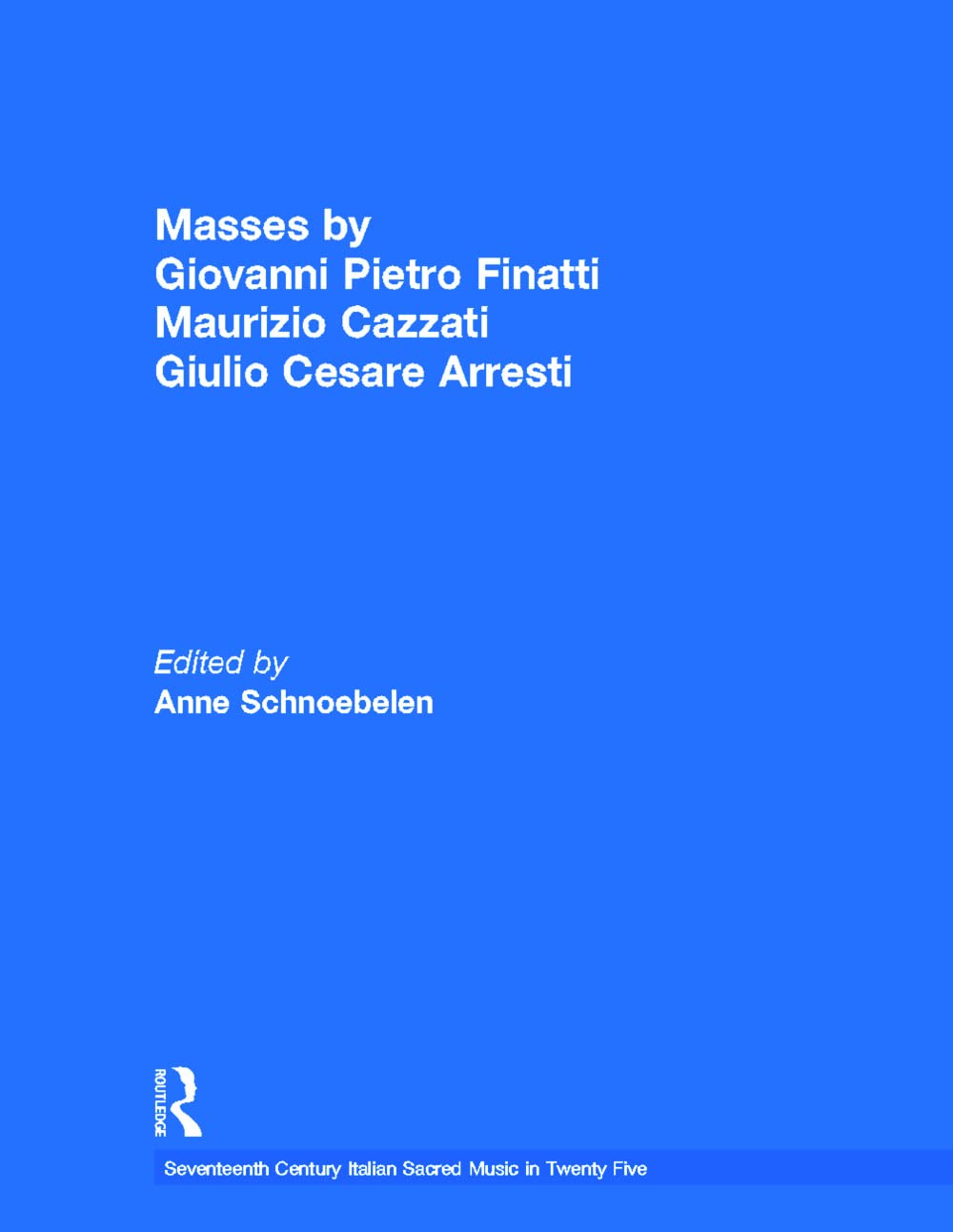 Masses by Giovanni Pietro Finatti, Maurizio Cazzati, Giulio Cesare Arresti (Seventeenth-century Italian Sacred Music Series, 6, Band 6) Sheet Music