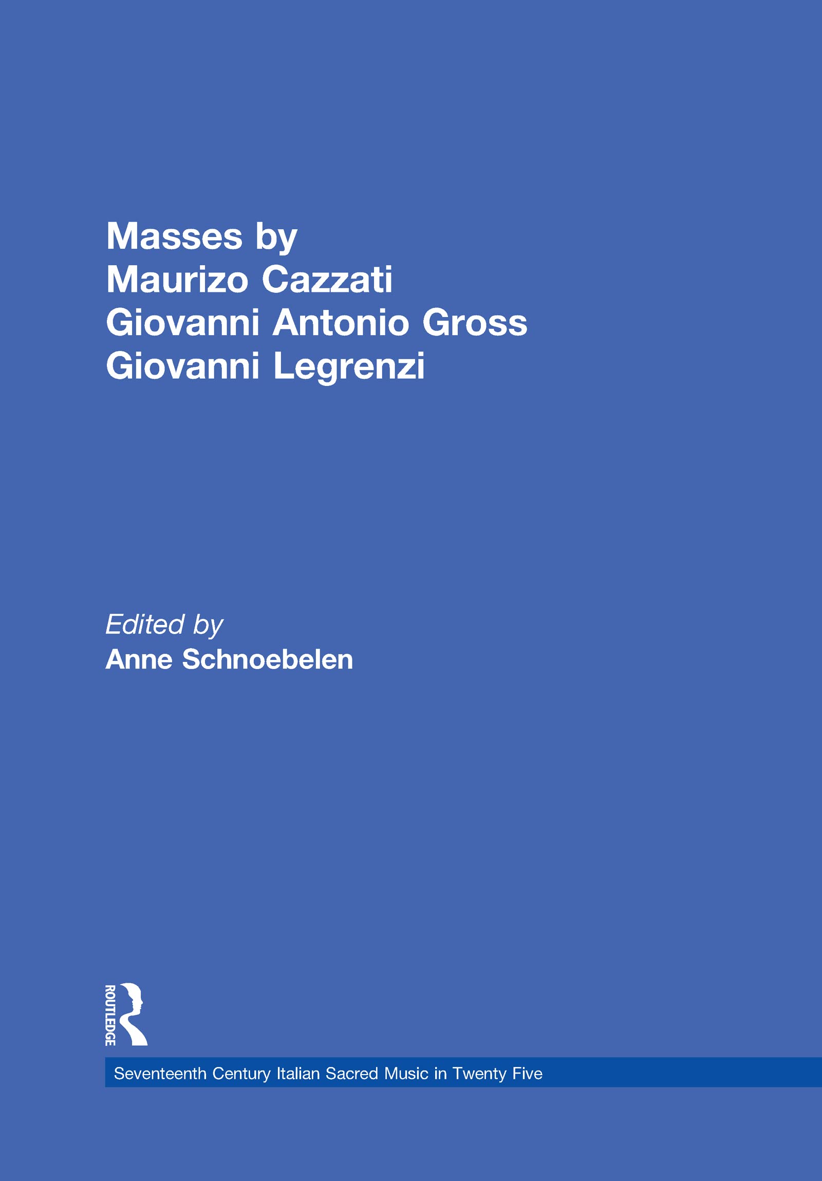 Masses by Maurizio Cazzati, Giovanni Antonio Grossi, Giovanni Legrenzi (Seventeenth-century Italian Sacred Music Series, Band 7) Sheet Music