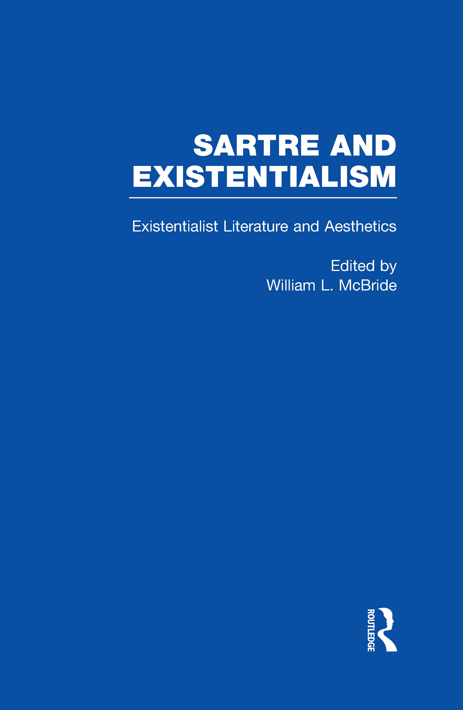 Existentialist Literature and Aesthetics (Sartre and Existentialism, 7, Band 7) Philosophy