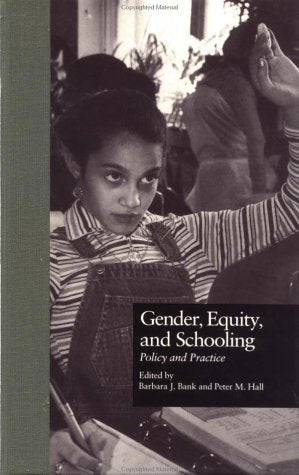 Gender, Equity, and Schooling: Policy and Practice (Garland Reference Library of Social Science) Social Sciences