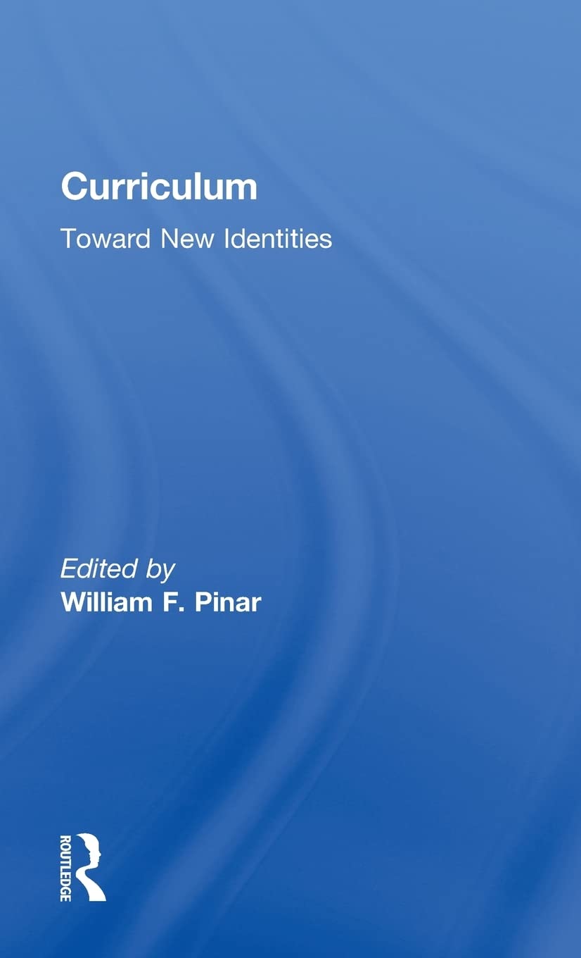 Curriculum: Toward New Identities (Critical Education Practice, 12, Band 12) Education & Training
