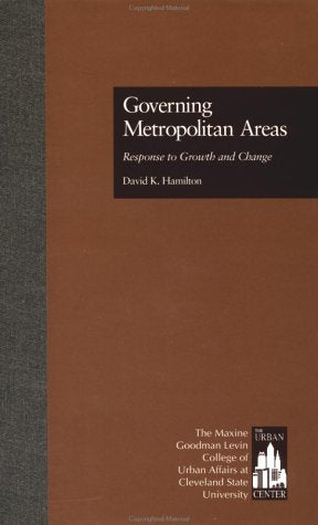 Governing Metropolitan Areas: Response to Growth and Change (CONTEMPORARY URBAN AFFAIRS) Social Sciences