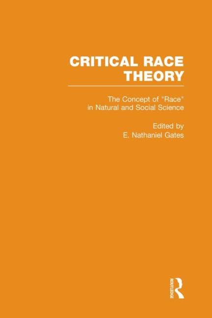 The Concept of "Race" in Natural and Social Science (Critical Race Theory - Essays on the Social Construction and Reproduction of "Race" , Vol 1, Band 1) Social Sciences