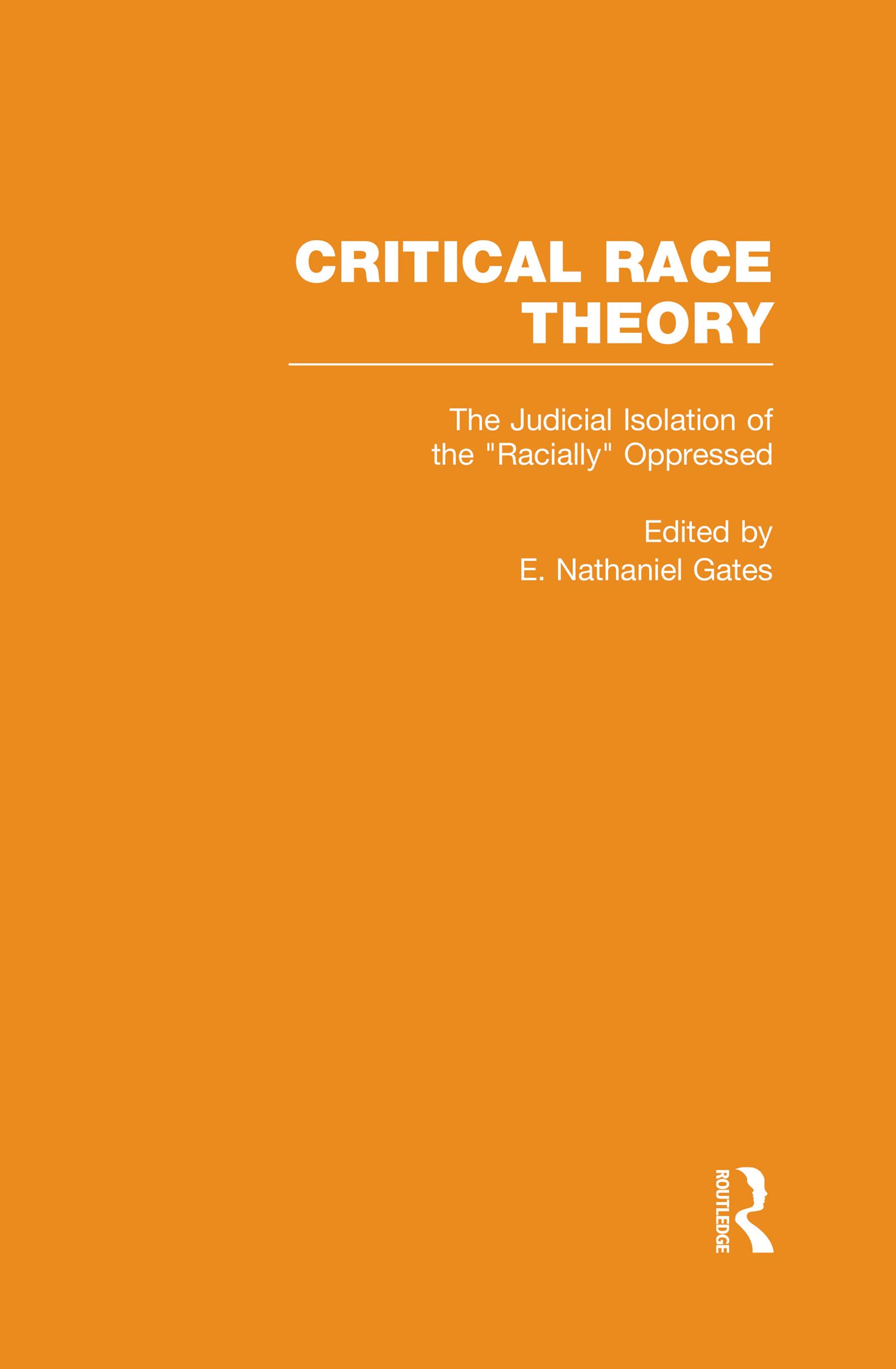 The Judicial Isolation of the Racially Oppressed (Critical Race Theory - Essays on the Social Construction and Reproduction of "Race" , Vol 4, Band 4) Books