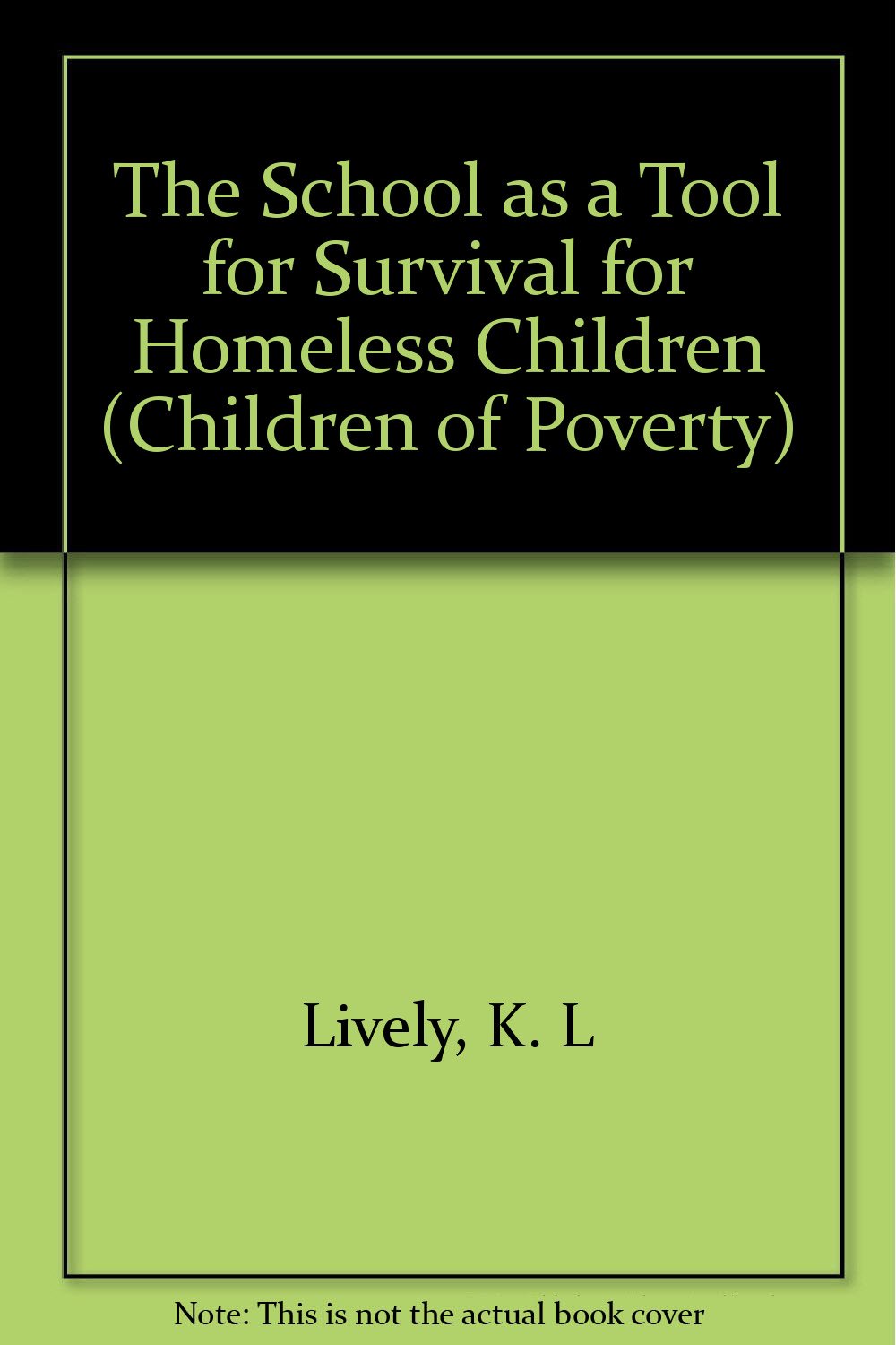 The School As a Tool for Survival for Homeless Children (Children of Poverty) Learning & Reference
