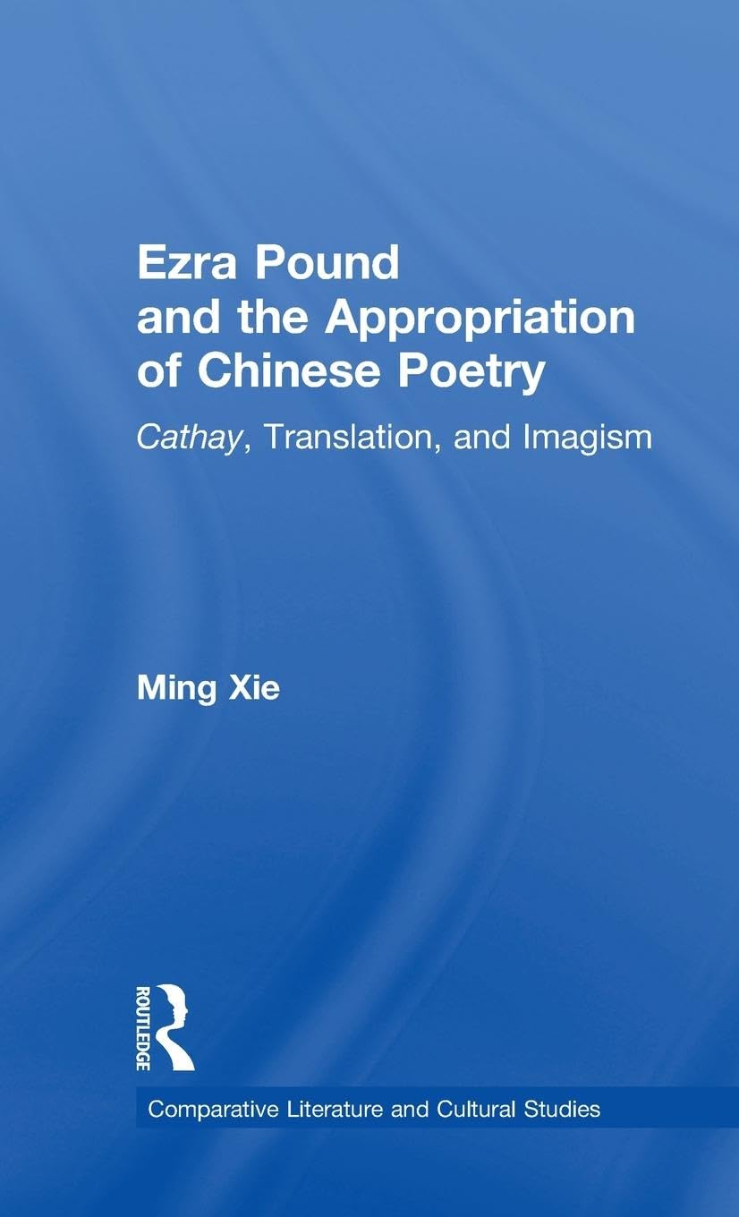 Ezra Pound and the Appropriation of Chinese Poetry Poetry