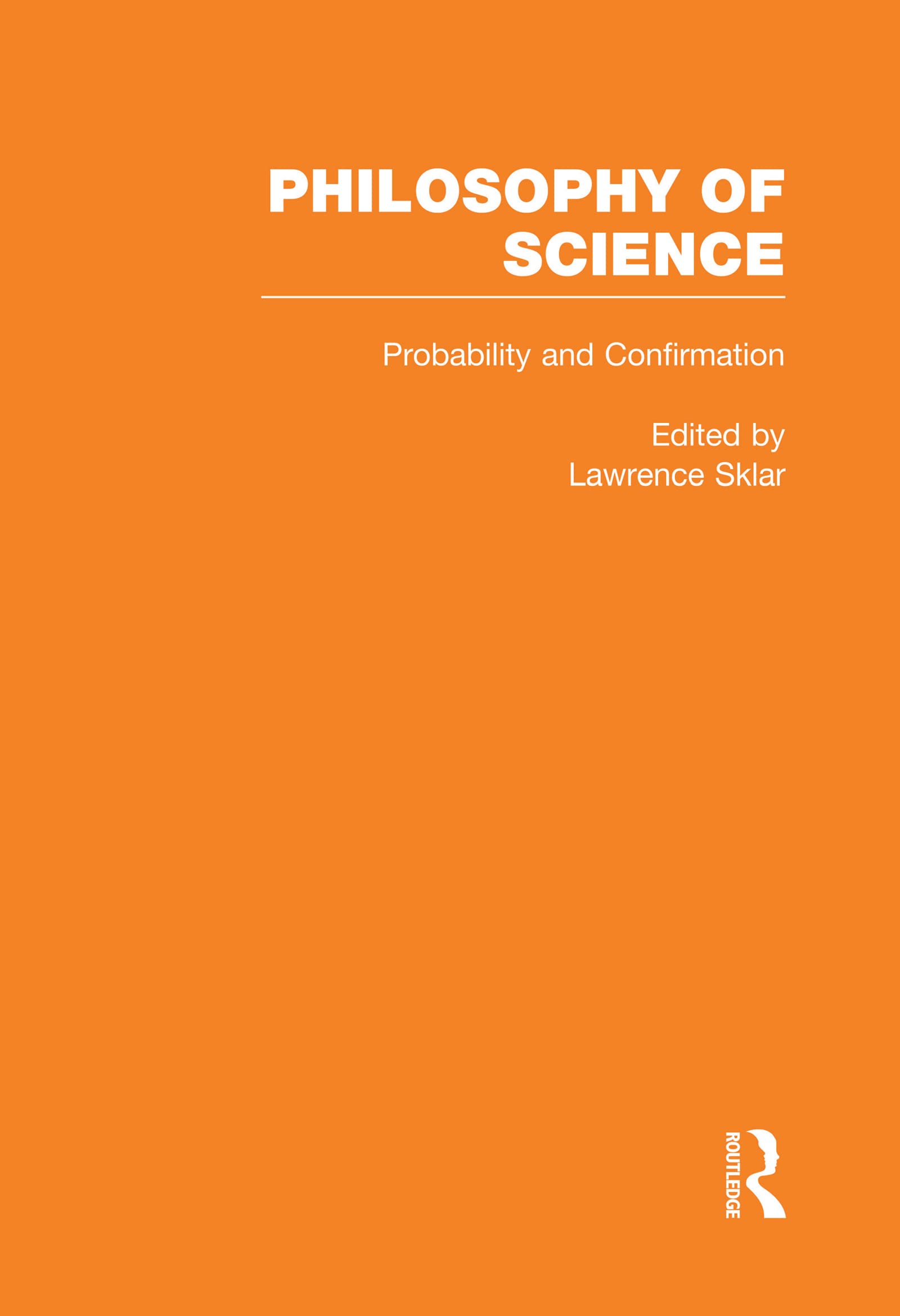 Probability and Confirmation: Collected Papers: A Collection of Essays (Philosophy of Science, Band 4) Philosophy