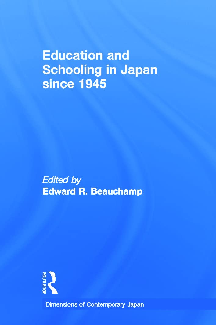 Education and Schooling in Japan since 1945 (Dimensions of Contemporary Japan, 3, Band 3) Education & Training