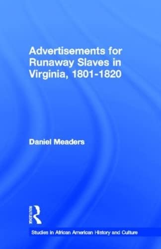 Advertisements for Runaway Slaves in Virginia, 1801-1820 (Studies in African American History and Culture) General education