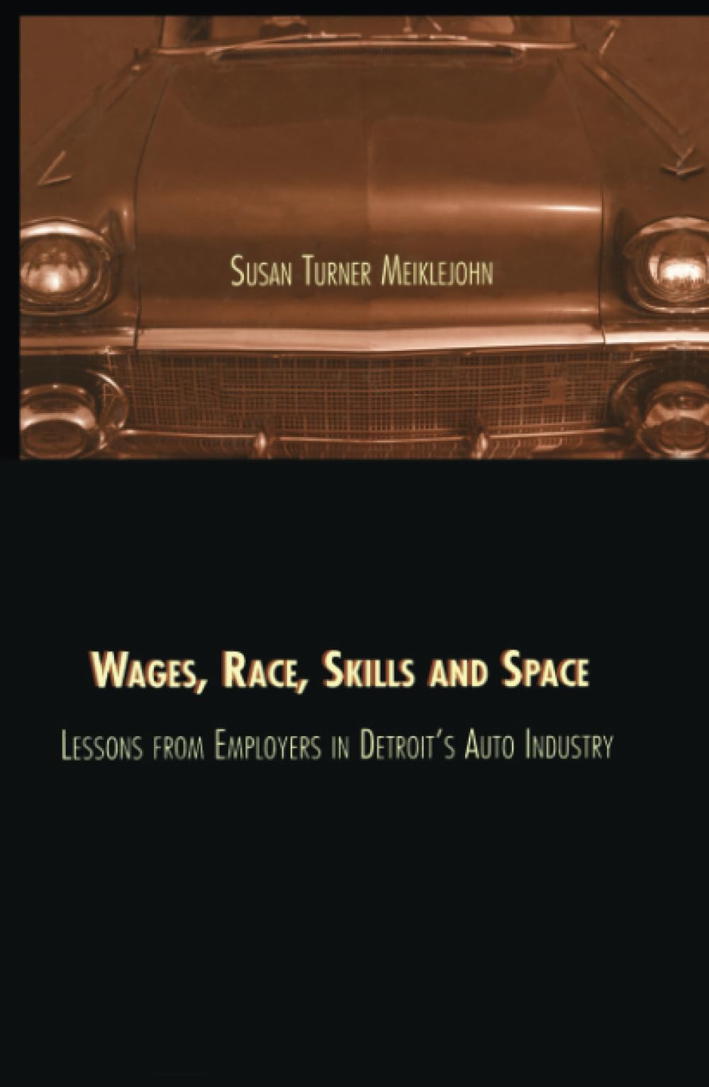 Wages, Race, Skills and Space: Lessons from Employers in Detroit's Auto Industry (Contemporary Urban Affairs, Band 5) Books