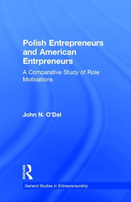 Polish Entrepreneurs and American Entrepreneurs: A Comparative Study of Role Motivations (Studies in Entrepreneurship) Business, Finance & Career