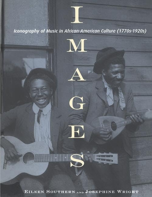 Images: Iconography of Music in African-American Culture (1770s-1920s) (Garland Reference Library of the Humanities, 1, Band 1) Social Sciences