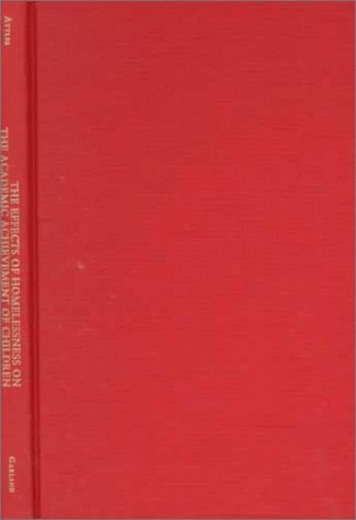The Effects of Homelessness on the Academic Achievement of Children (Children of Poverty) Books