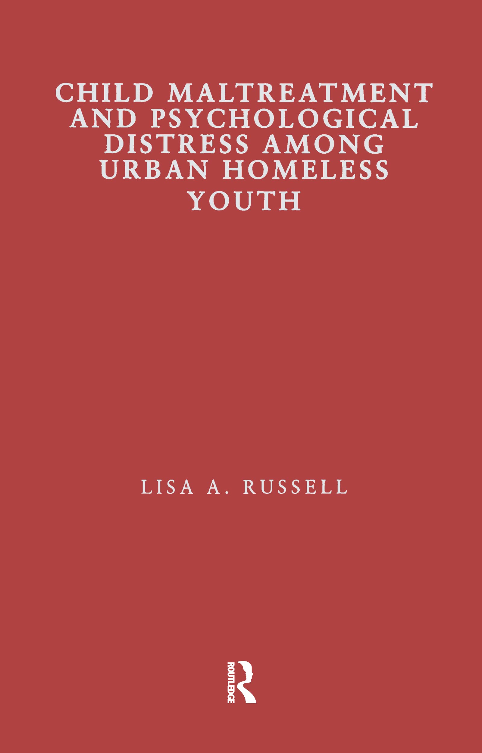 Child Maltreatment and Psychological Distress Among Urban Homeless Youth (Children of Poverty) Medicine