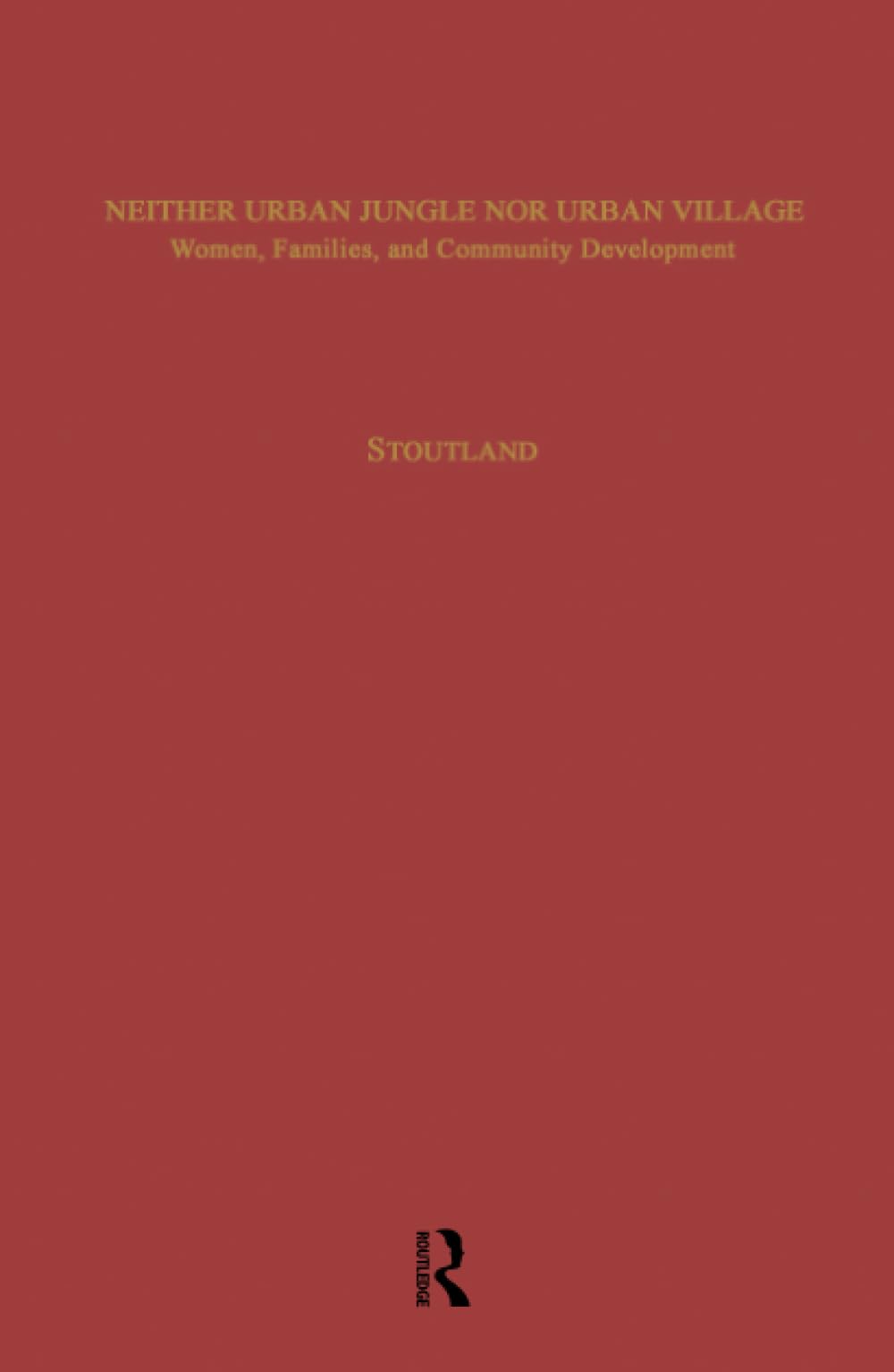 Neither Urban Jungle Nor Urban Village: Women, Families, and Community Development (Children of Poverty) Books