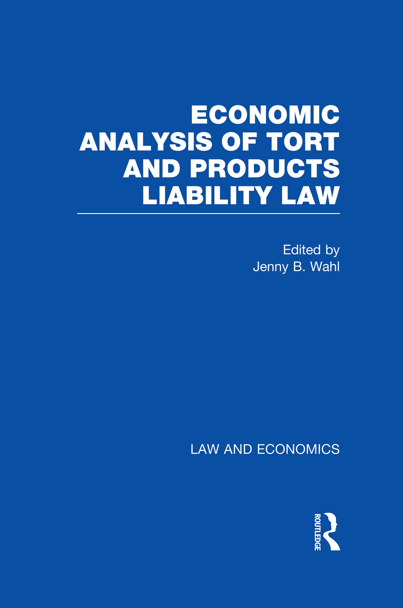 Economic Analysis of Tort and Products Liability Law: A Collection of Essays & Cases (Law and Economics , 3, Band 3) Law