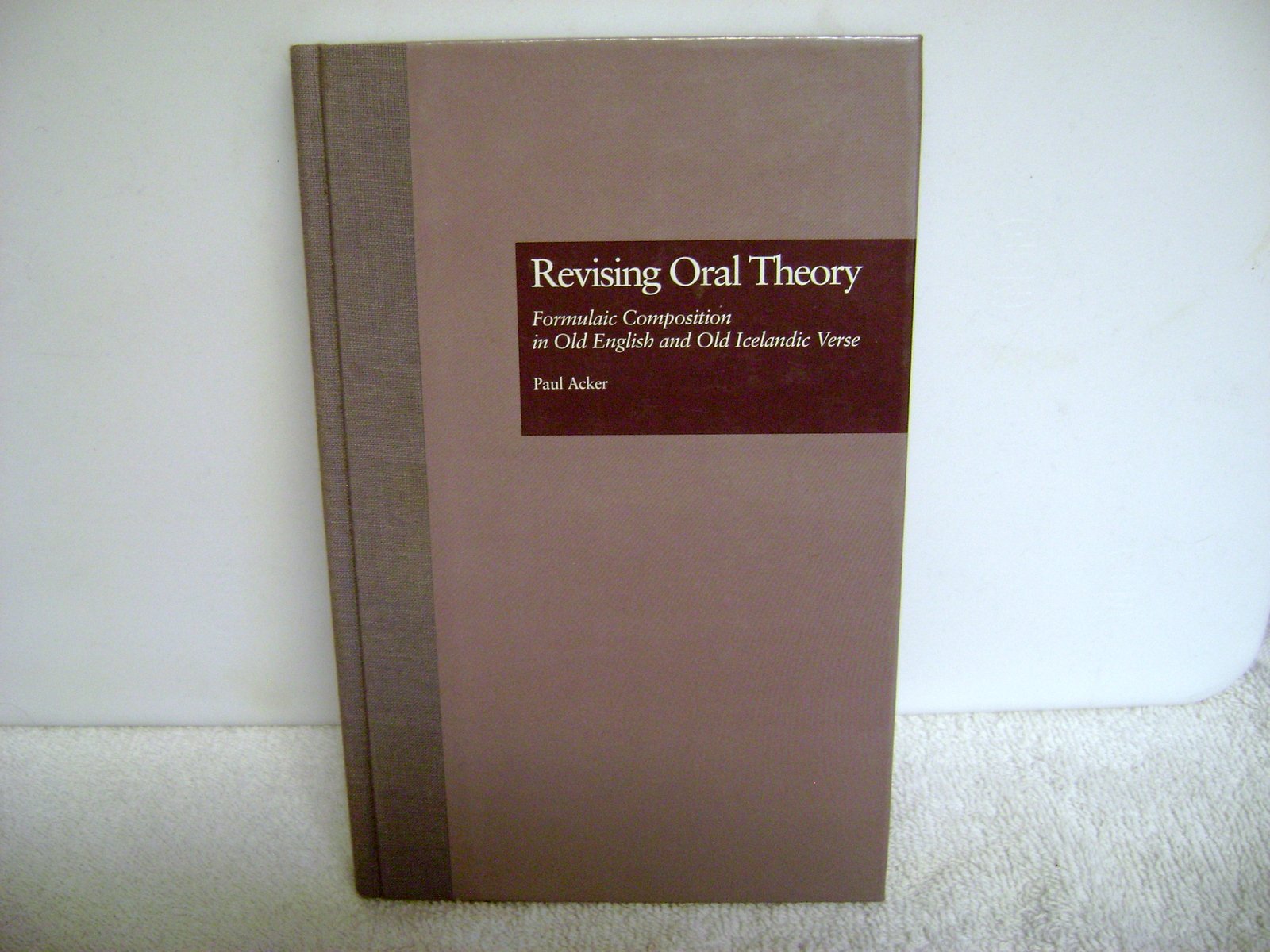 Revising Oral Theory: Formulaic Composition in Old English and Old Icelandic Verse (Garland Reference Library of the Humanities, 1204, Band 1204) Poetry
