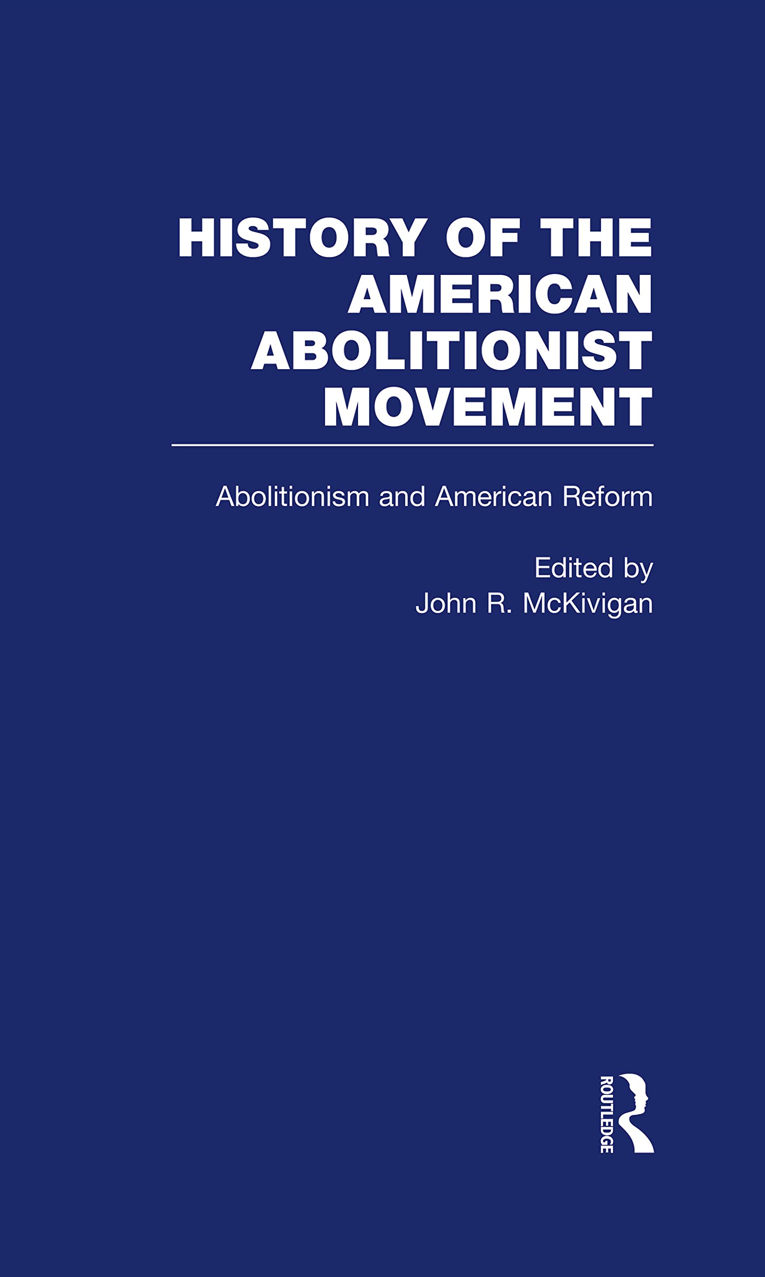 Abolitionism and American Reform (1) (The American Abolitionist Movement, 1, Band 1) Social Sciences