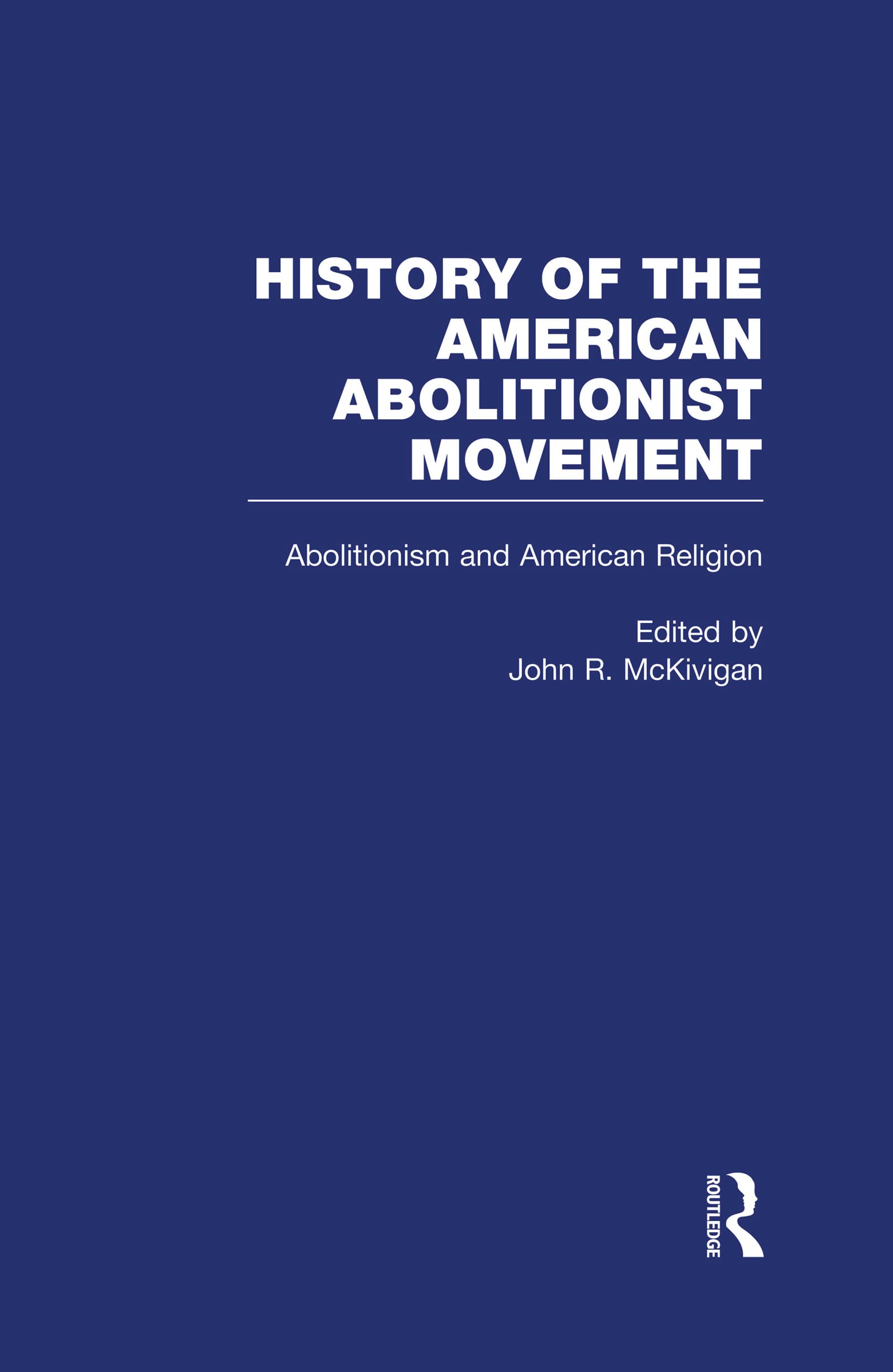 Abolitionism and American Religion (2) (The American Abolitionist Movement, 2, Band 2) Religion & Esotericism