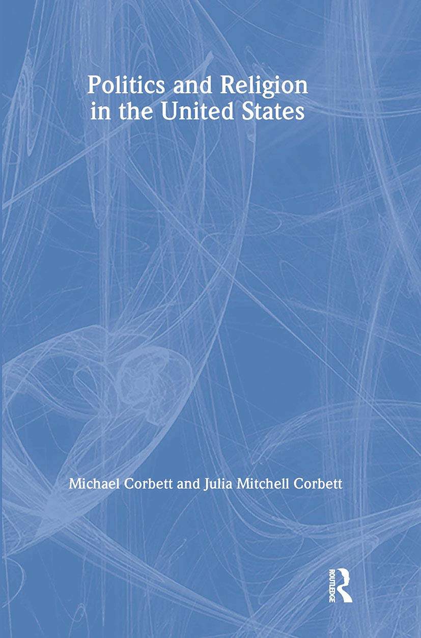 Politics and Religion in the United States (Garland Reference Library of Social Science) Social Sciences