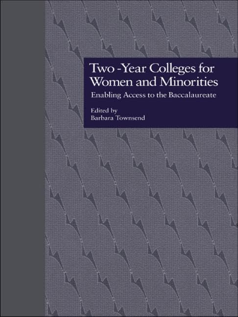 Two-Year Colleges for Women and Minorities: Enabling Access to the Baccalaureate (Garland Studies in Higher Education, Band 16) Social Sciences