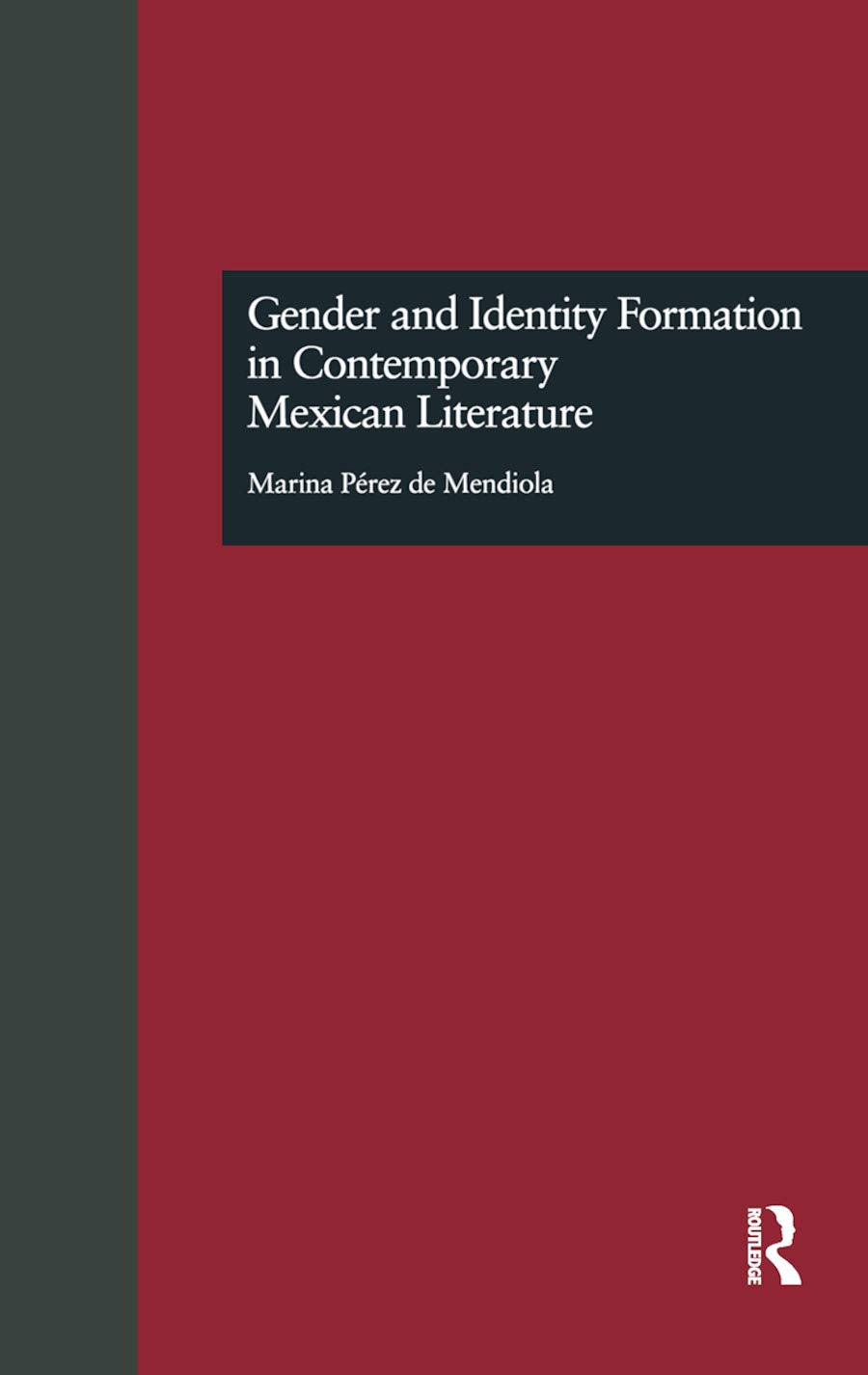 Gender and Identity Formation in Contemporary Mexican Literature (Garland Reference Library of the Humanities) Social Sciences