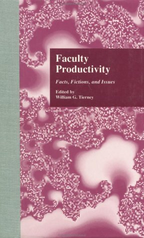 Faculty Productivity: Facts, Fictions, and Issues (Garland Studies in Higher Education, 15, Band 15) Education & Training