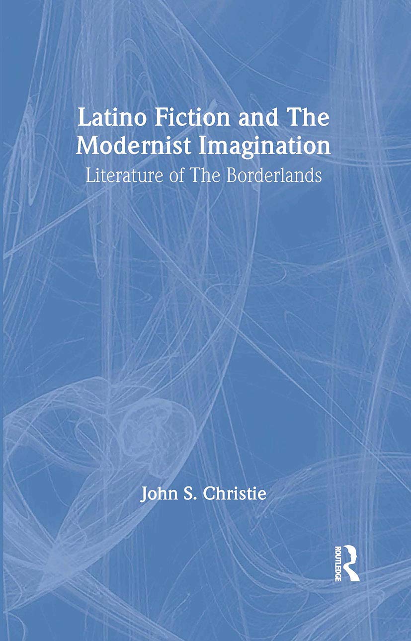 Latino Fiction and the Modernist Imagination Contemporary literature