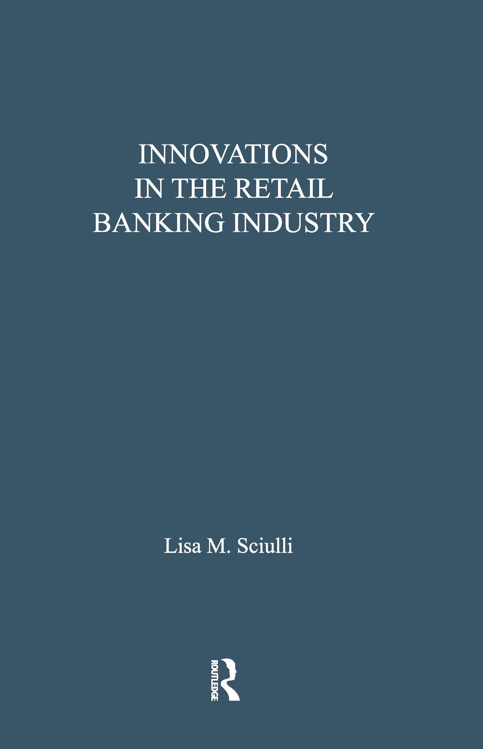 Innovations in the Retail Banking Industry: The Impact of Organizational Structure and Environment on the Adoption Process (Financial Sector of the American Economy) Business, Finance & Career